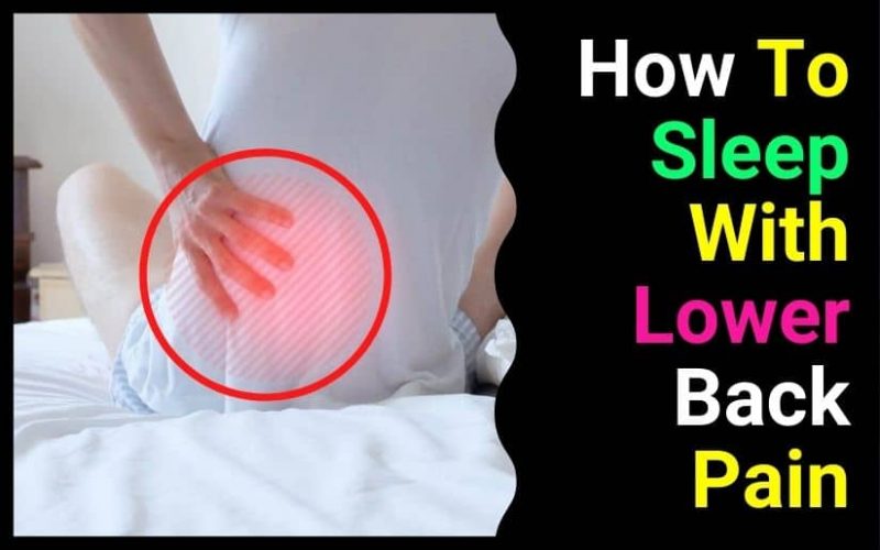 10 Best Ways To Sleep With Lower Back Pain Mattress Insight