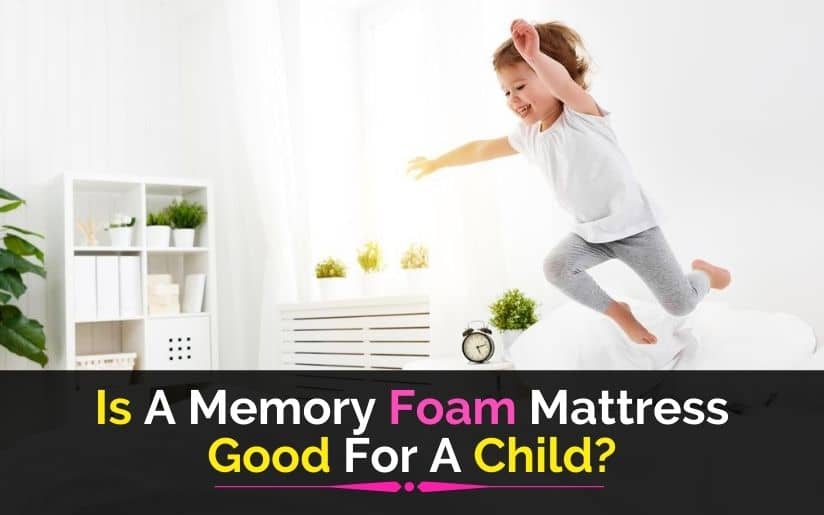 Is A Memory Foam Mattress Good For A Child