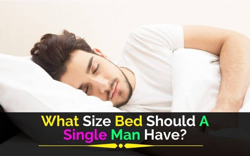 What Size Bed Should A Single Man Have